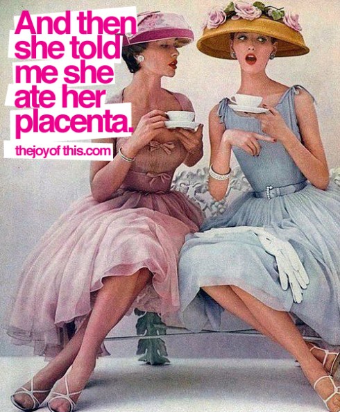 she ate her placenta